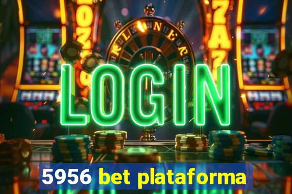 5956 bet plataforma